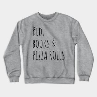 bed, books and PIZZA ROLLS Crewneck Sweatshirt